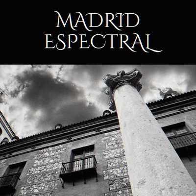 Madrid espectral: tour por el Madrid del más allá