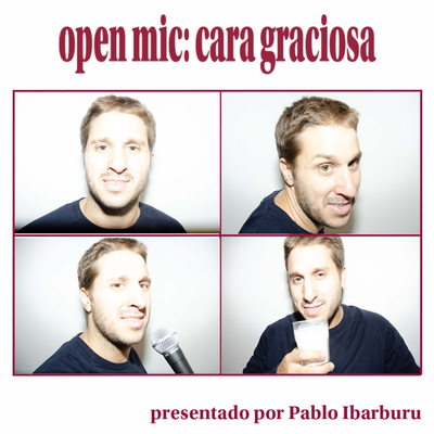Open mic: cara graciosa (con Pablo Ibarburu)
