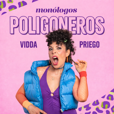 Monólogos poligoneros con Vidda Priego