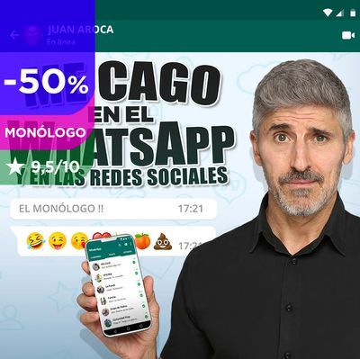 Me cago en el WhatsApp, monólogo de Juan Aroca