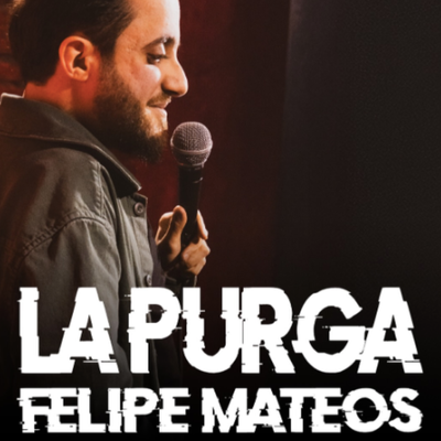 La Purga: comedia sin límites con Felipe Mateos