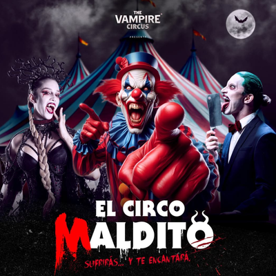 El circo maldito: el circo más terrorífico, sexy y divertido