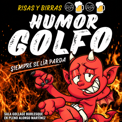 Humor golfo: espectáculo de comedia golfo y canalla