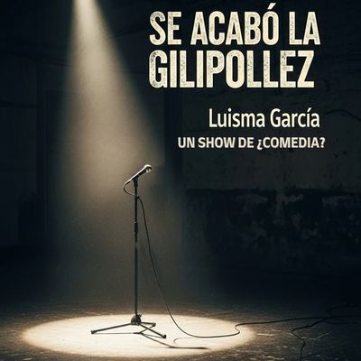 Se acabó la gilipollez: monólogo de Luisma García