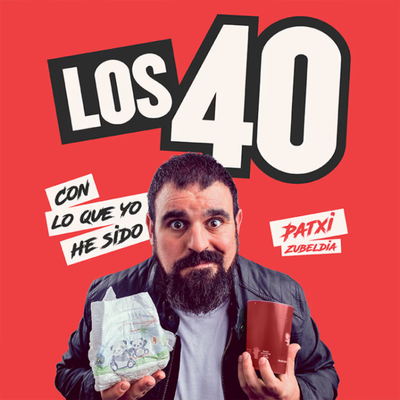 Los 40… con lo que yo he sido: risas con Patxi Zubeldia