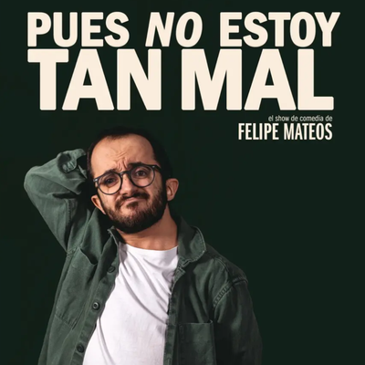 Pues no estoy tan mal: monólogo unipersonal de Felipe Mateos