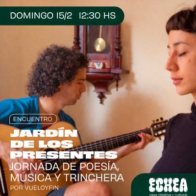 Jardín de los presentes: poesía, música y trinchera