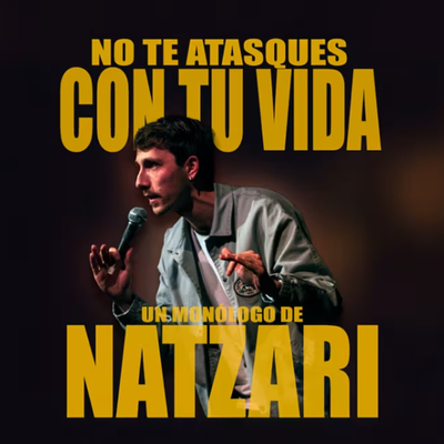 No te atasques con tu vida: monólogo de Joan Natzari