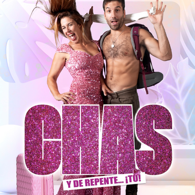 Chas! Y de repente…tú!: disparatada comedia romántica