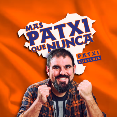 Más Patxi que nunca: risas con Patxi Zubeldia