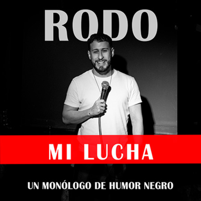 Mi lucha: monólogo de humor negro de Rodo