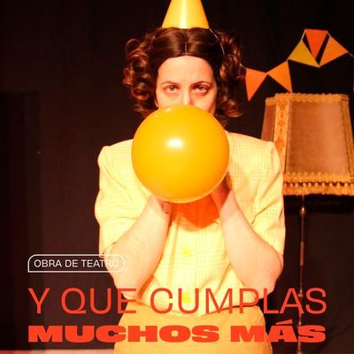 Y que cumplas muchos más: inesperada obra de teatro