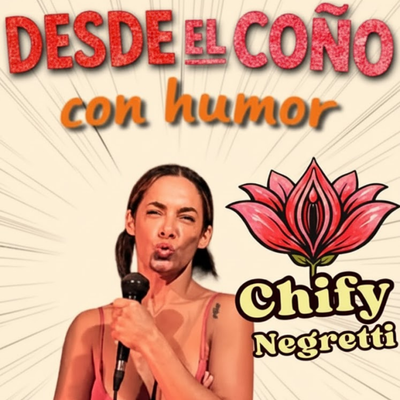 Desde el coño con humor: comedia con Chify Negretti