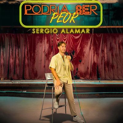 Podria ser peor: un divertido monólogo de Sergio Alamar