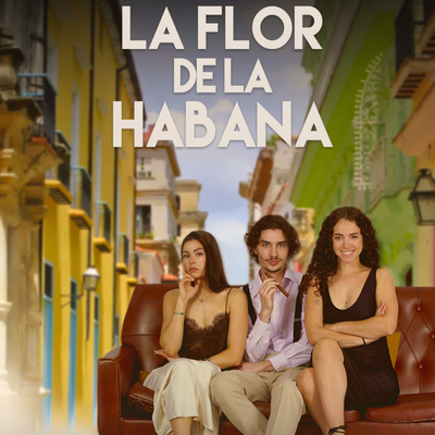 La flor de la habana: teatro sobre un triángulo amoroso