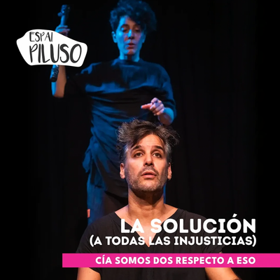 La solución (a todas las injusticias): obra de teatro