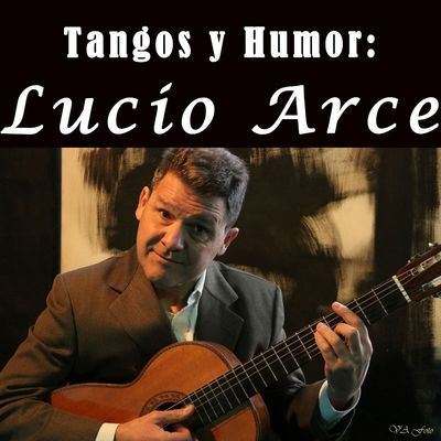 Tangos y humor con Lucio Arce (+bebida)