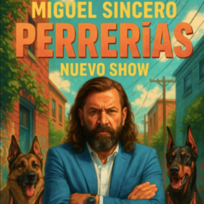 Perrerías: monólogo de humor con Miguel Sincero