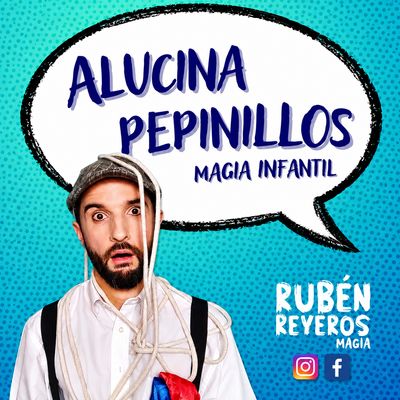 Alucina ¡pepinillos!: magia infantil