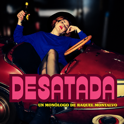 Desatada: monólogo de una mujer empoderada