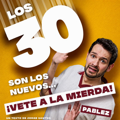 Los 30 son los nuevos…¡Vete a la mierda!: risas con Pablez