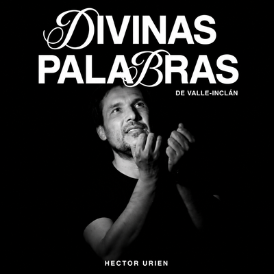 Divinas palabras: adaptación teatral de Héctor Urién