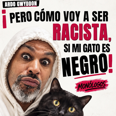 Pero cómo voy a ser racista si mi gato es negro, con Ardo