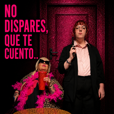 No dispares, que te cuento…: una comedia teatral