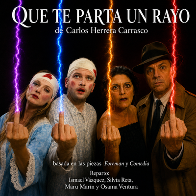 Que te parta un rayo: obra teatral de farsa cómica