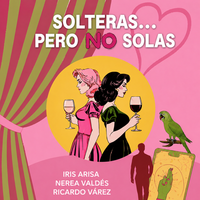 Solteras, pero no solas: obra de teatro sobre dos hermanas