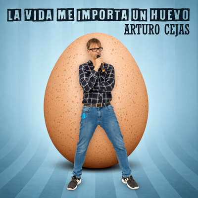 La vida me importa un huevo: comedia en Huertas
