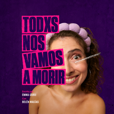 Todxs nos vamos a morir: comedia sobre el amor y la soledad