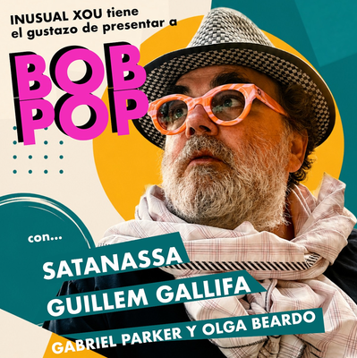 Inusual Xou con Bob Pop como invitado y otras actuaciones