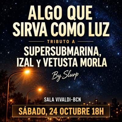 Tributo a Supersubmarina, Izal y Vetusta Morla