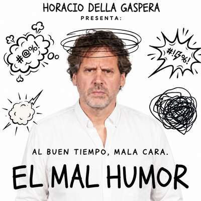 El mal humor: stand up de Horacio Della Gaspera